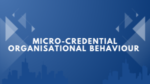 Micro-credential Organisational Behaviour